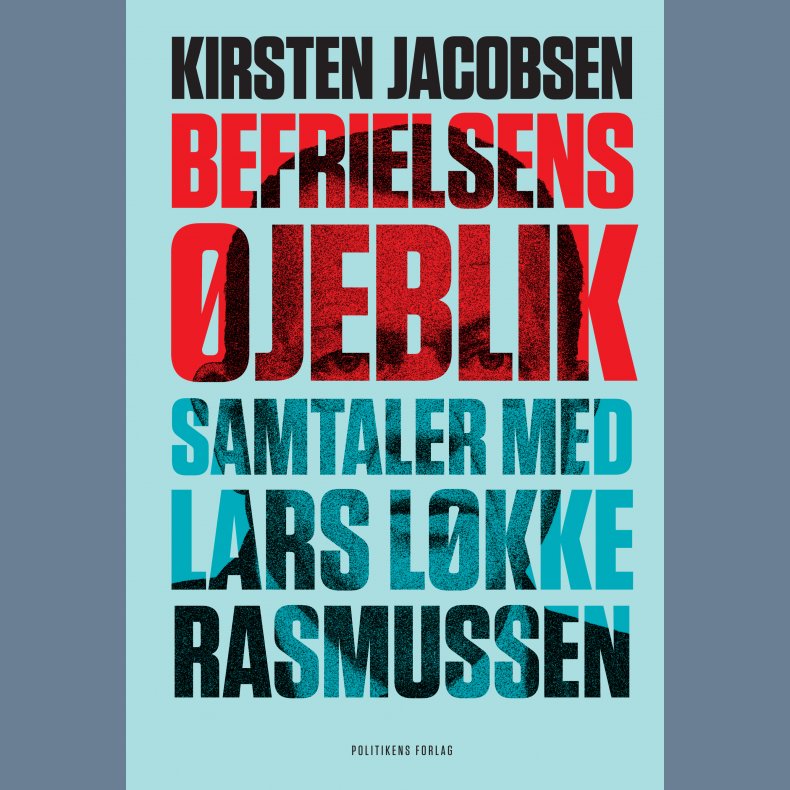 Befrielsens jeblik - Samtaler med Lars Lkke Rasmussen af Kirsten Jacobsen med isbn 9788740057492