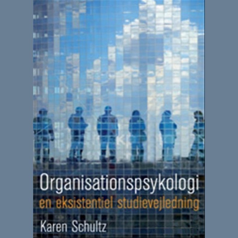 Organisationspsykologi - En eksistentiel studievejledning af Karen Schultz med isbn 9788741250656